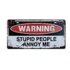 Attention aux gens stupides qui m'ennuient - Enseigne M&eacute;tallique de permis de voiture(30*15cm)
