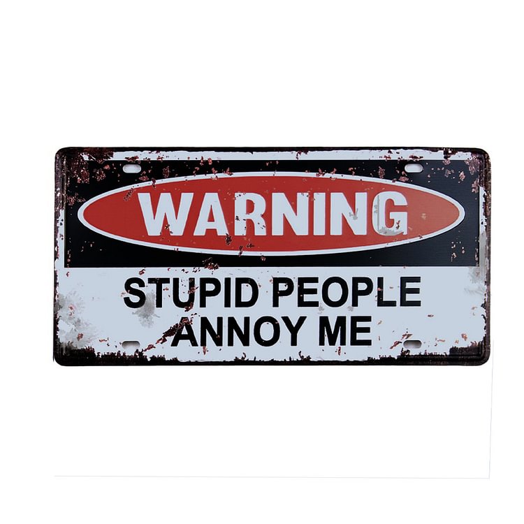 Warning Stupid People Annoy me - Car Plate License Tin Signs/Wooden Signs - 5.9x11.8in