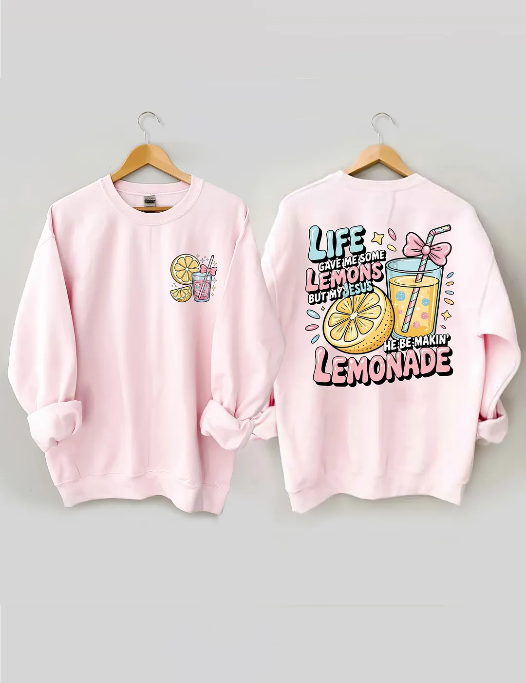 Life Gave Me Some Lemons But My Jesus He Be Makin' Lemonade Sweatshirt