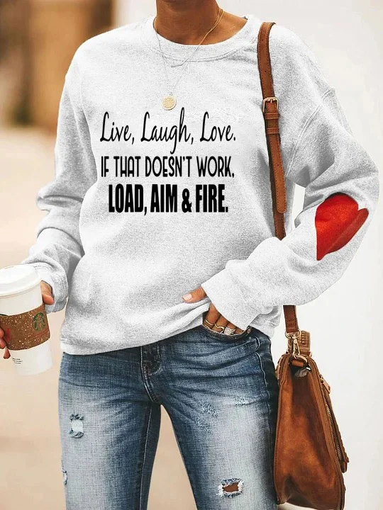 Live Laugh Love If That Doesn't Work Load Aim Fire Sweatshirt