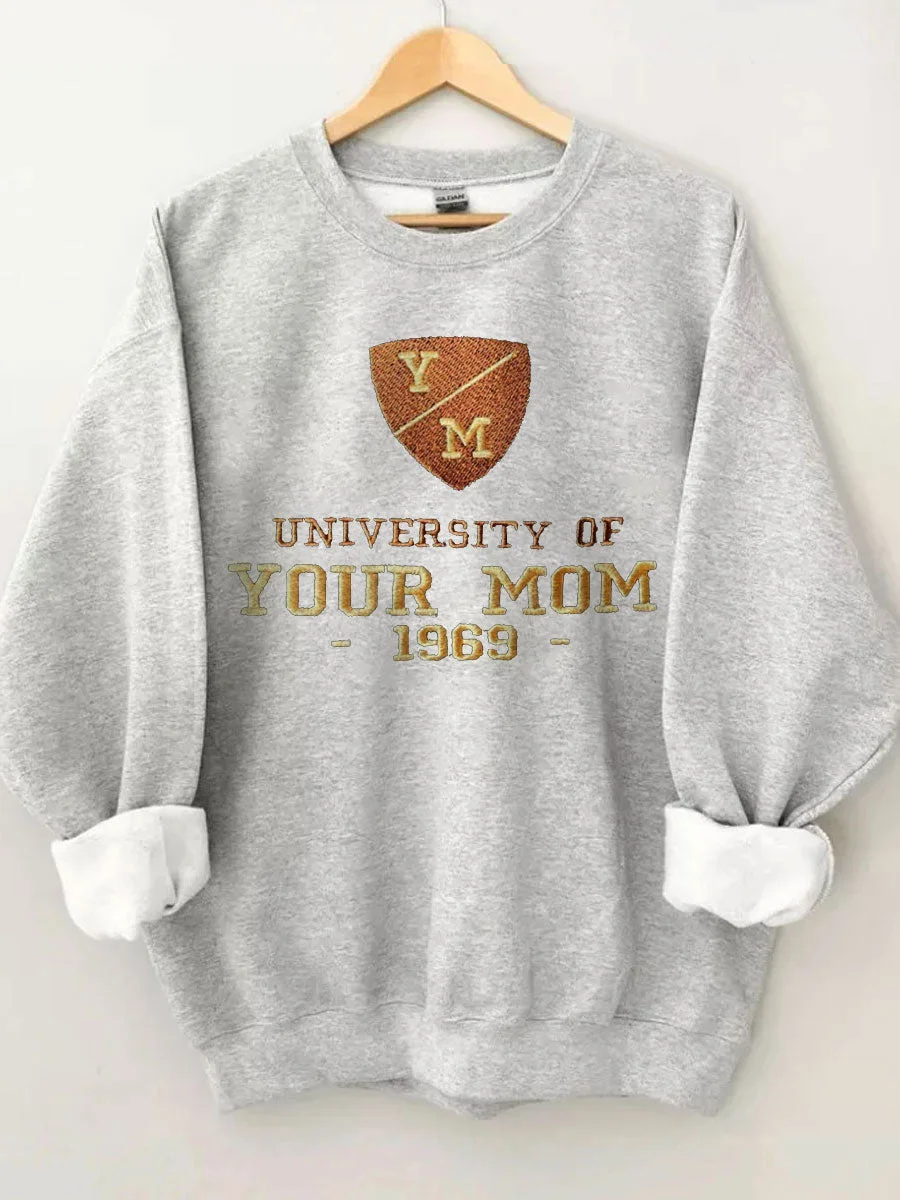 University of Your Mom Sweatshirt