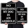 No Trespassing My Dog Is An Asshole - Vintage Metal Signs(12*16Inch) - Warning 