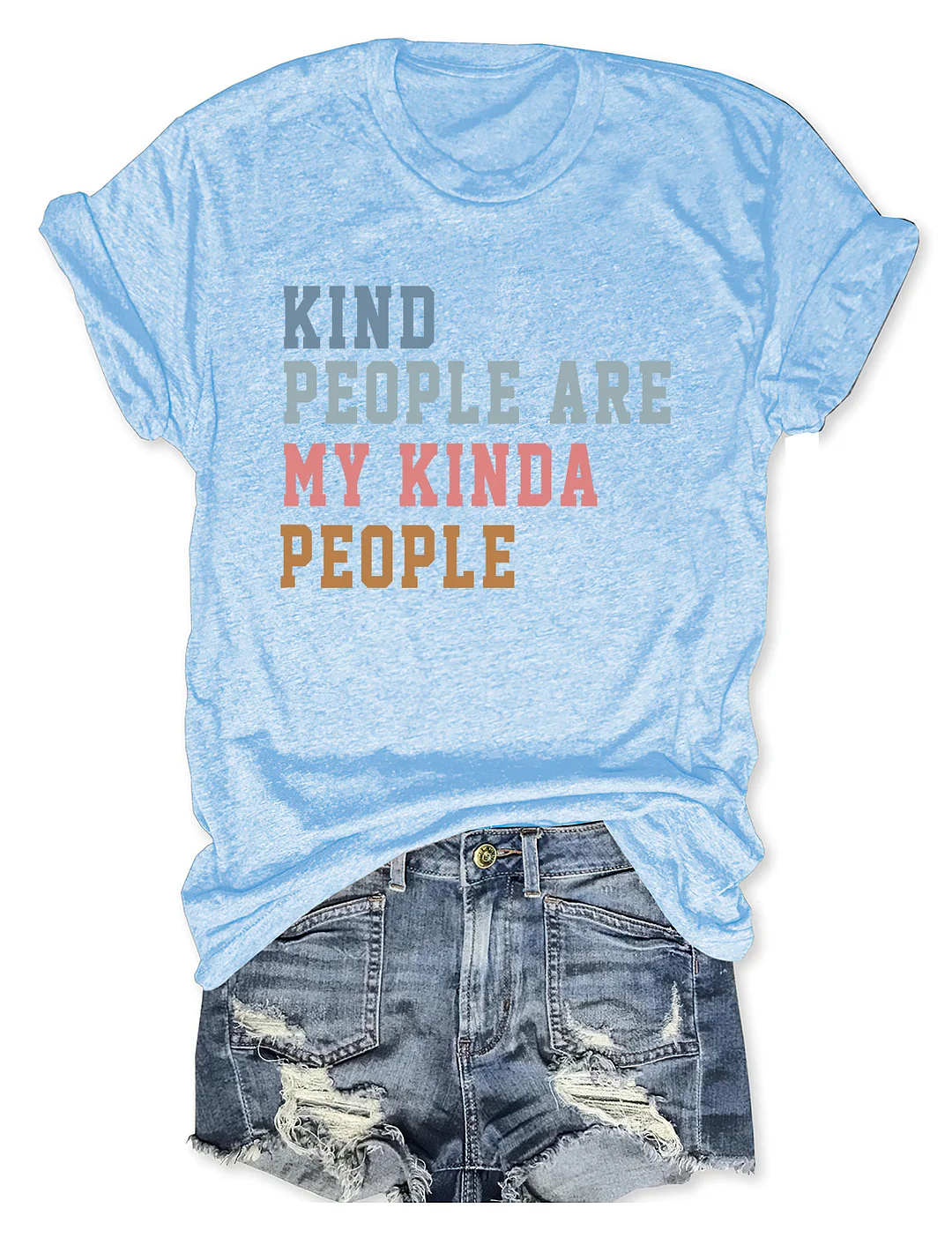 Kind People Are My Kinda People T-Shirt