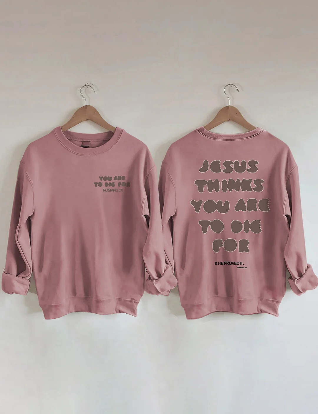  You're To Die For Love of God Sweatshirt