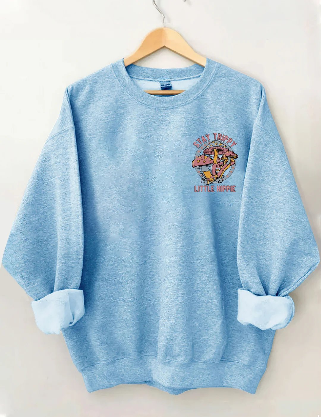 Stay Trippy Little Hippie Sweatshirt