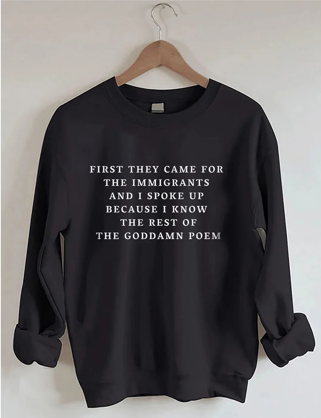 First They Came For The Immigrants Sweatshirt