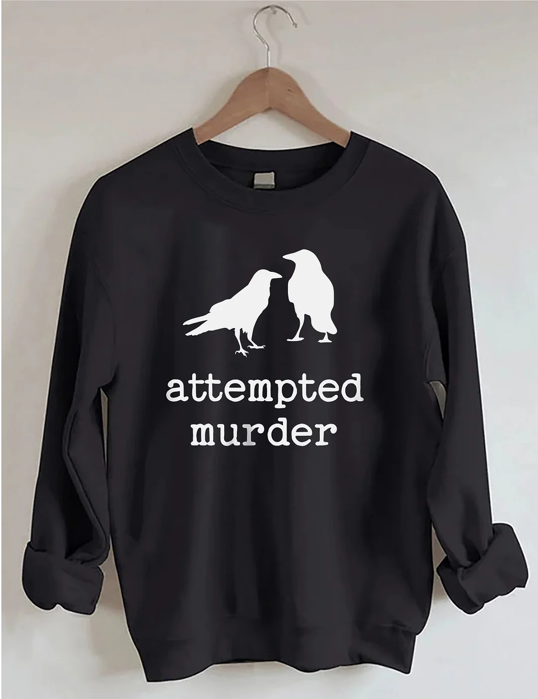 Attempted Murder Sweatshirt