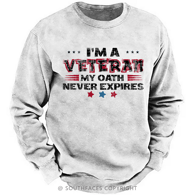 I‘m A Veteran My Oath Never Expires Sweatshirt