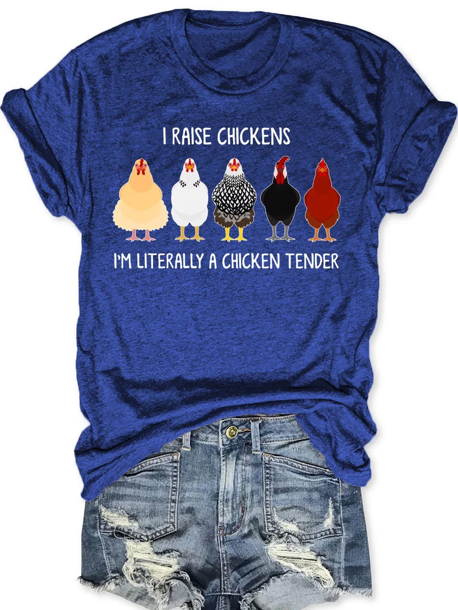 I Raise Chickens I'm Literally A Chicken Tender T-shirt