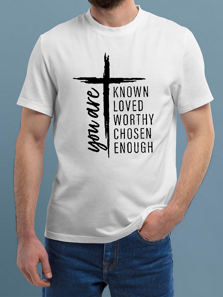 You Are Known Loved Worthy Chosen Enough Crew Neck T-Shirt