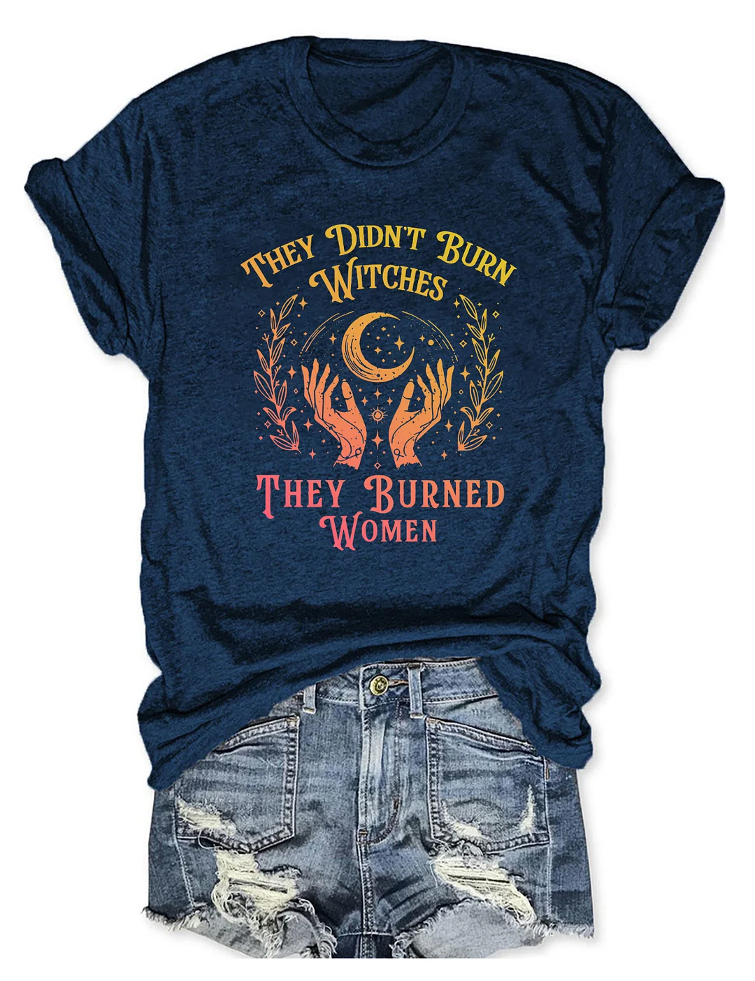 They Didn't Burn Witches They Burned Women T-shirt
