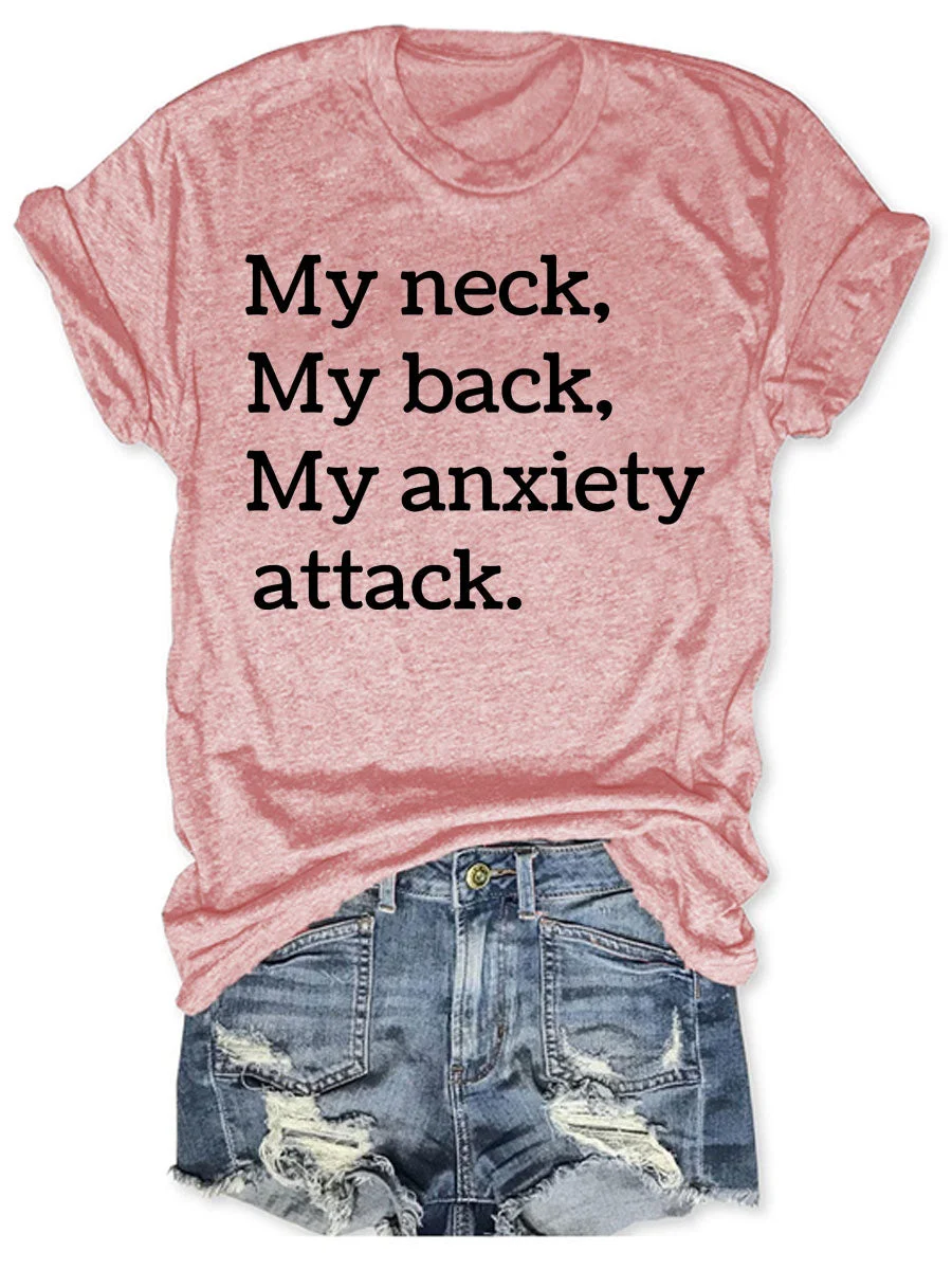 My Neck My Back My Anxiety Attack T-shirt