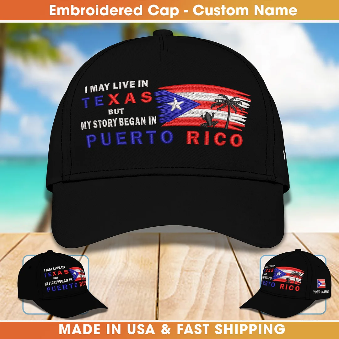 Personalized Embroidery Cap - I May Live In Texas But My Story Began In Puerto Rico 2803