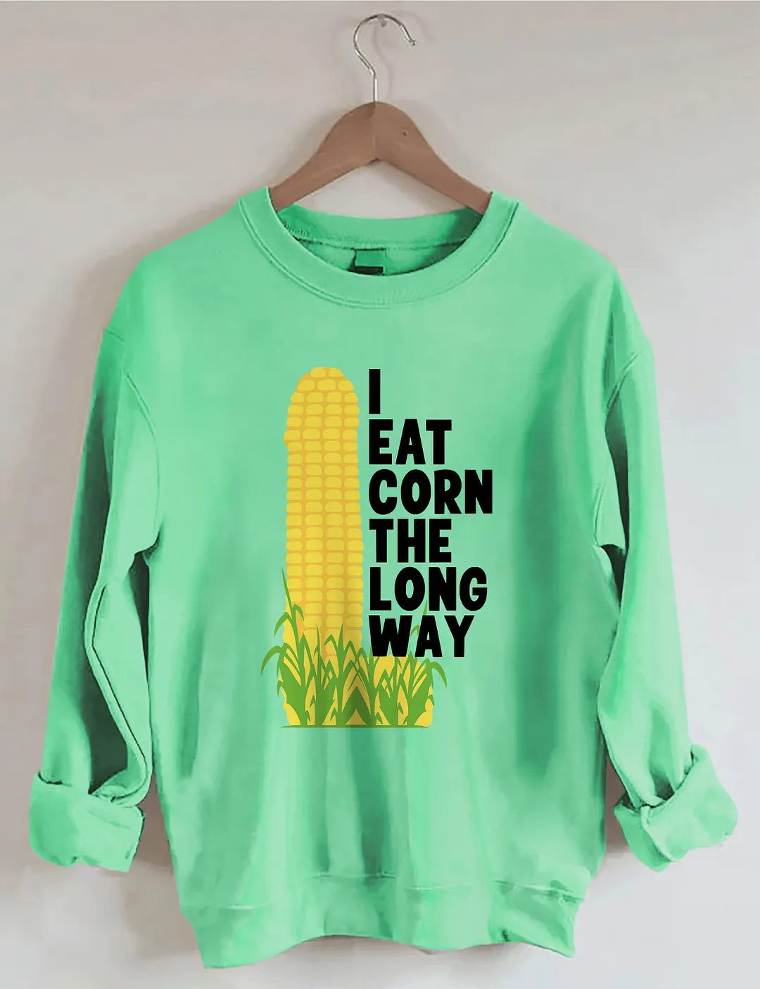 I Eat Corn The Long Way Sweatshirt