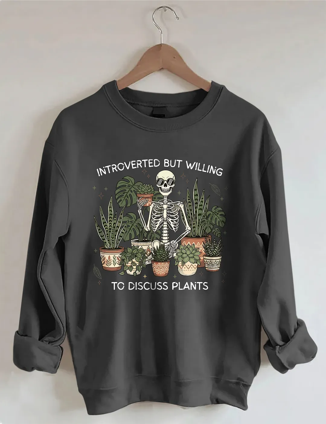Introverted But Willing To Discuss Plants Sweatshirt