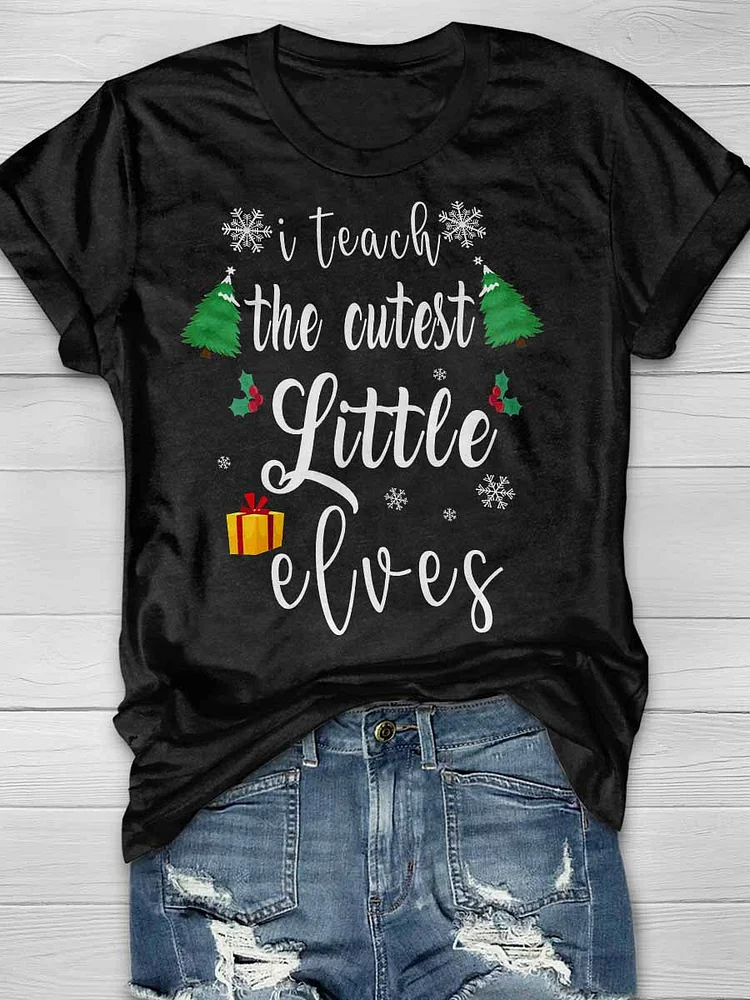 I Teach The Cutest Little Elves Print Short Sleeve T-shirt
