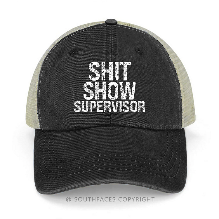 Shit Show Supervisor Funny Sarcastic Saying Trucker Cap