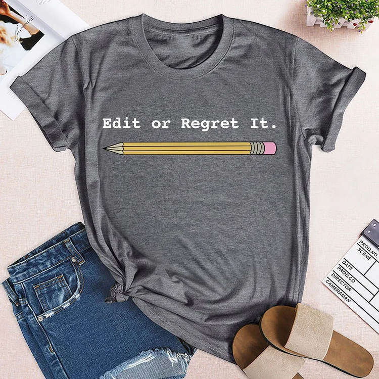 Edit or Regret It T-shirt Tee-03675