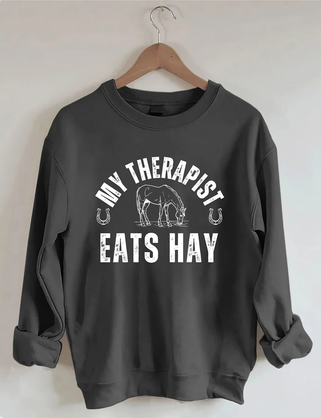 My Therapist Eats Hay Funny Horse Sweatshirt
