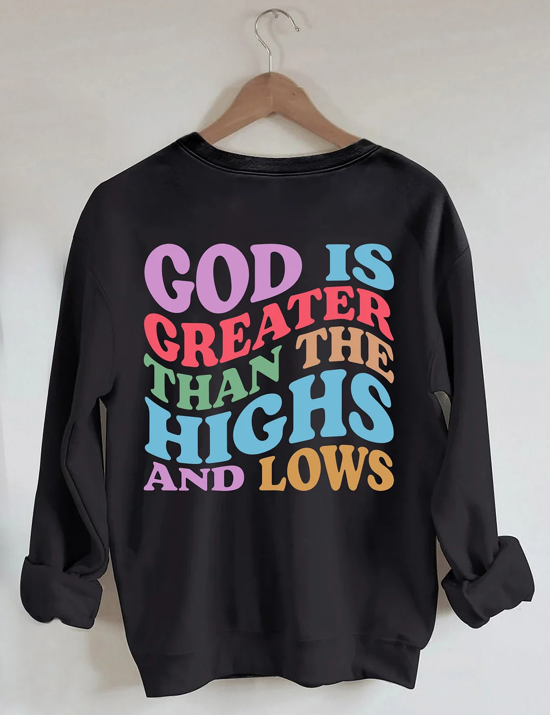 God Is Greater Than The Highs And Lows Sweatshirt
