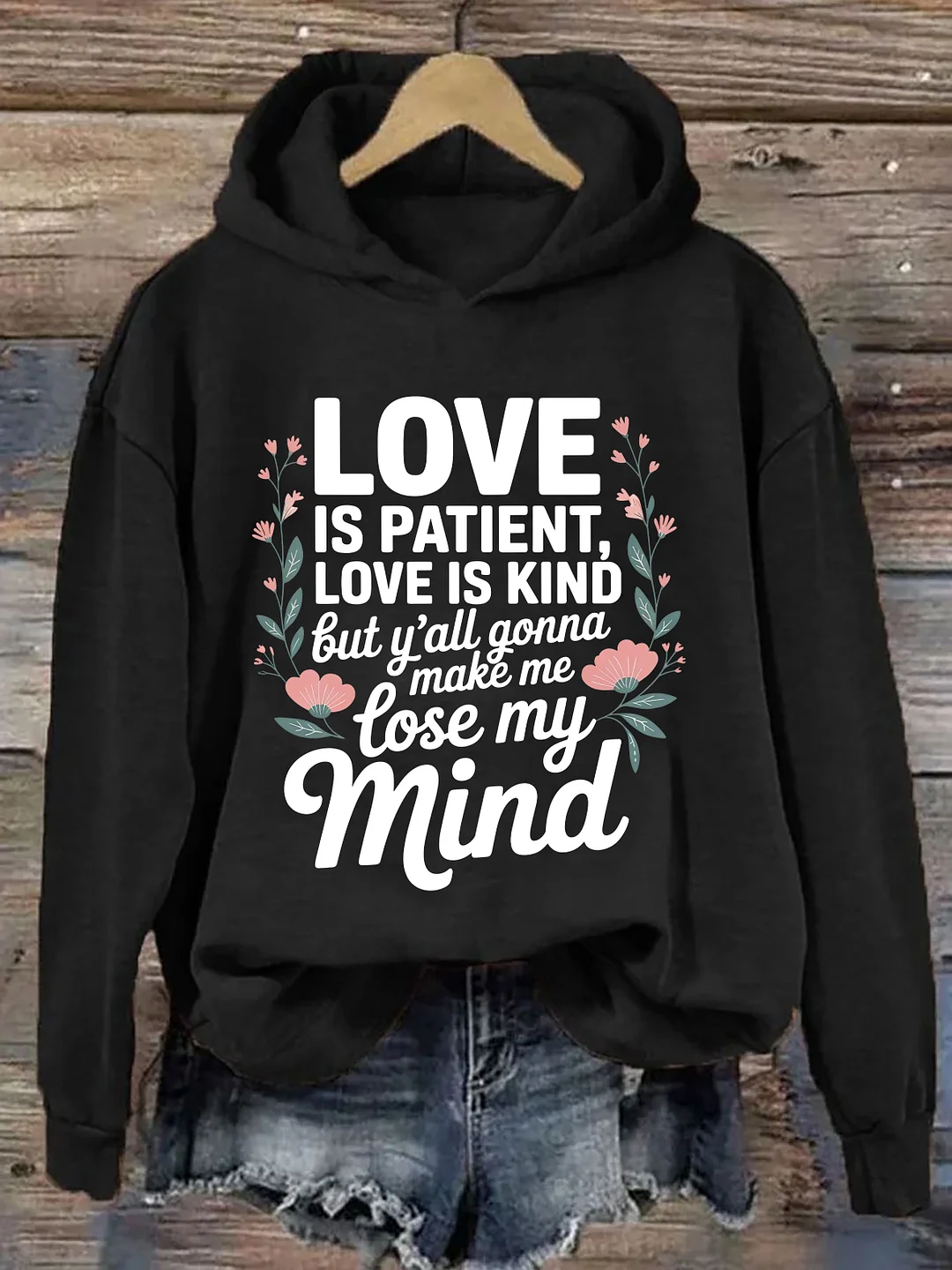 Love Is Patient Love Is Kind These Kids Going To Make Me Lose My Mind  Hoodie