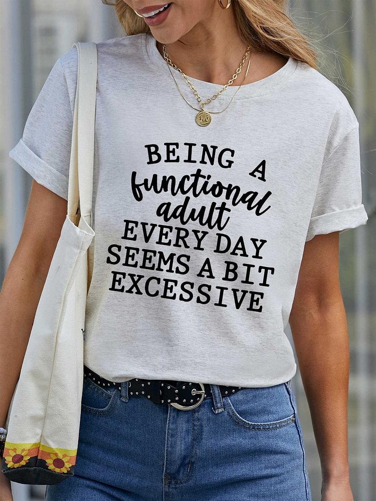 Bestdealfriday Being A Functional Adult Every Day Seems A Bit Excessive T-Shirt 11834468