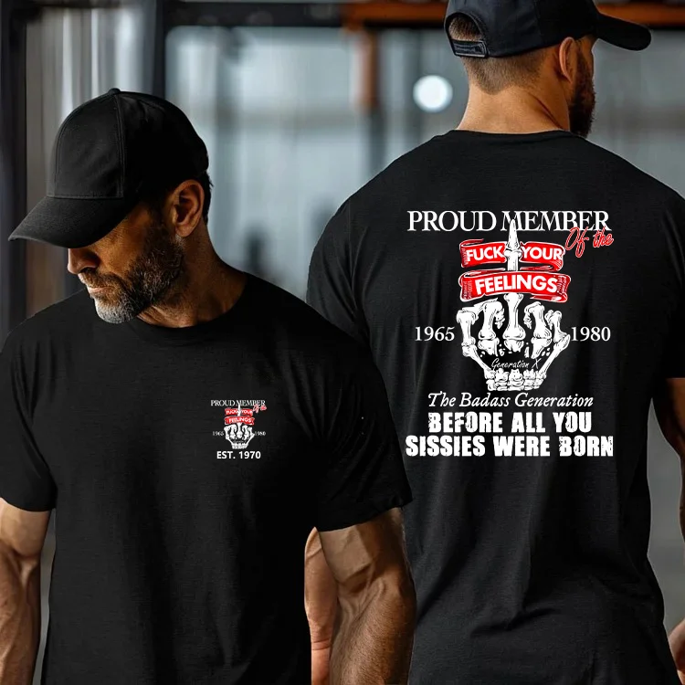 Custom Gen X Proud Member Of The Fuck Your Feelings Shirt
