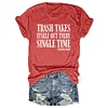 Trash Takes Itself Out Every Single Time Tee