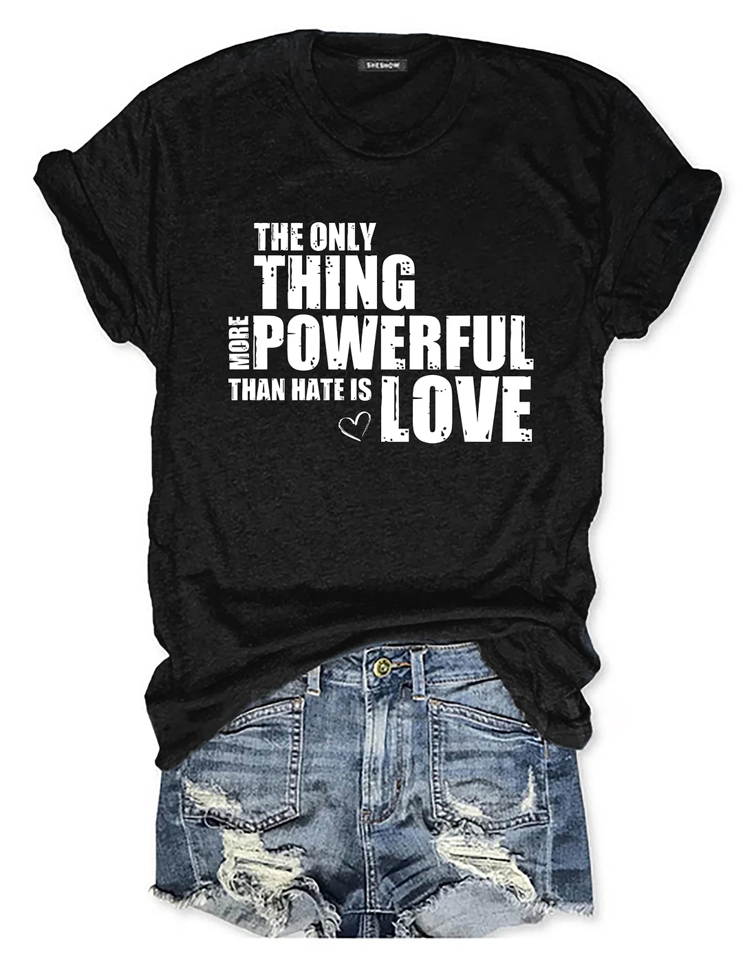 The Only Thing More Powerful Than Hate Is Love T-shirt