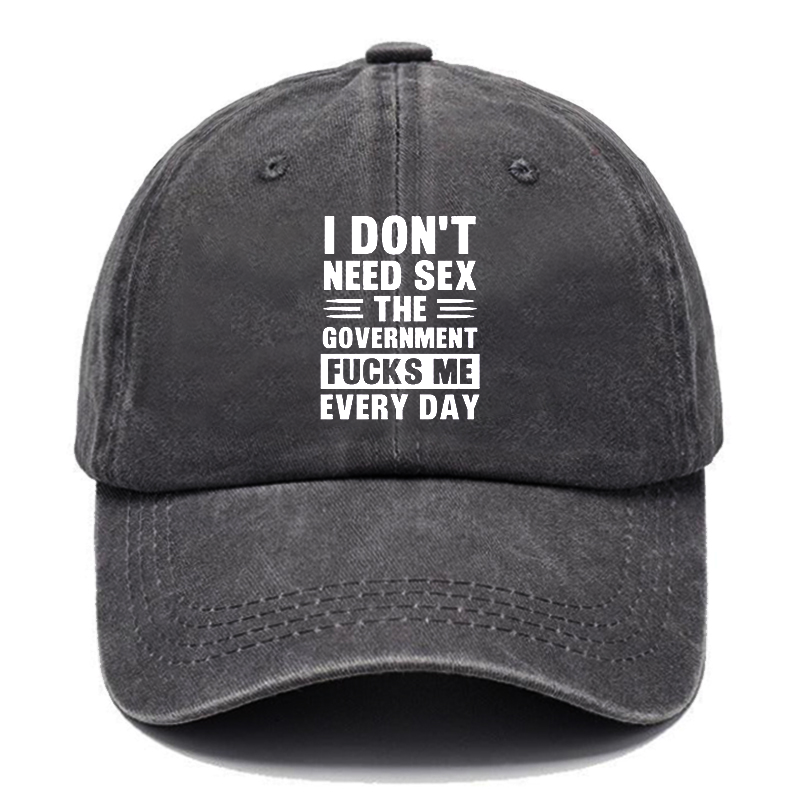 I Don't Need Sex The Government Fucks Me Everyday Hats ctolen