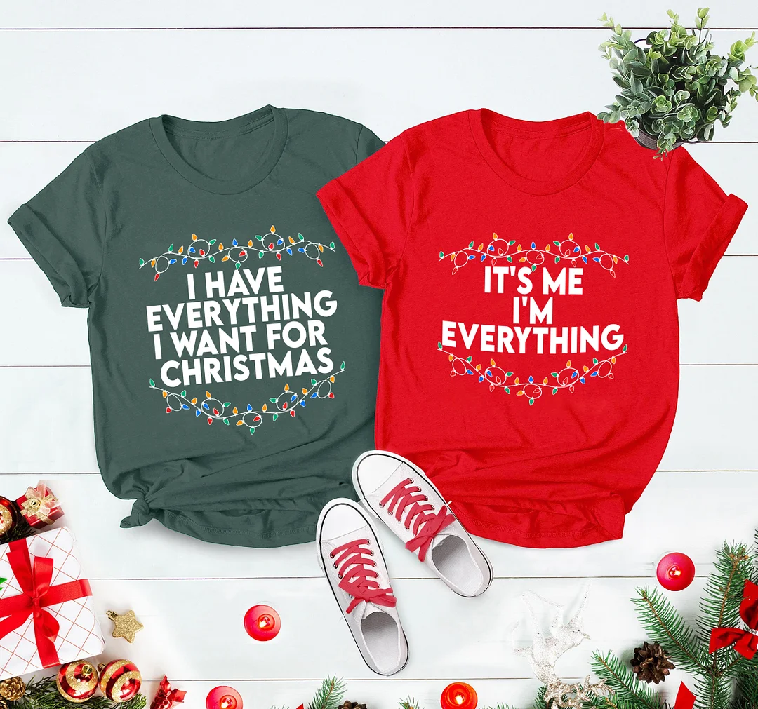 Festive Couple's Christmas T-Shirt Set – 'I Have Everything I Want for Christmas' & 'It's Me, I'm Everything'