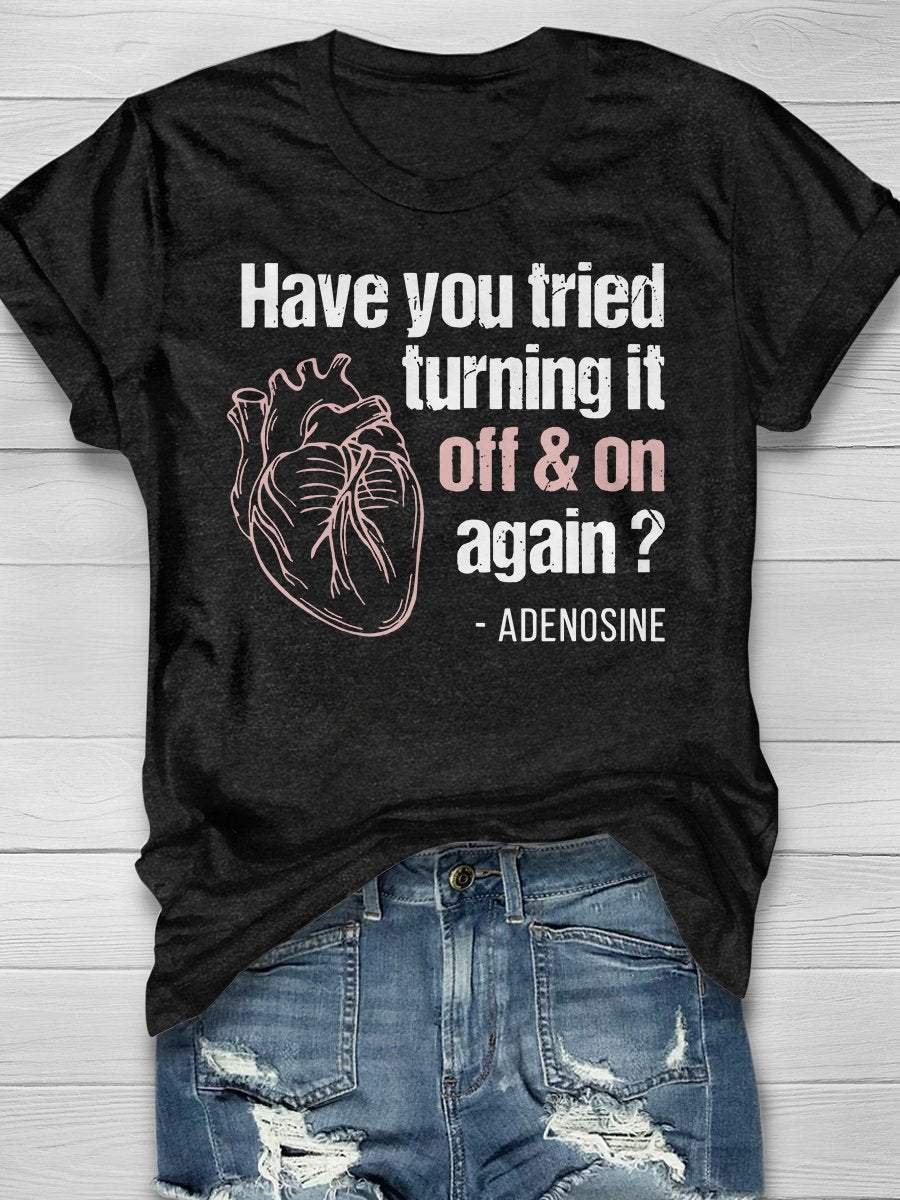 Have You Tried Turning It Off & On Again Print Short Sleeve T-shirt