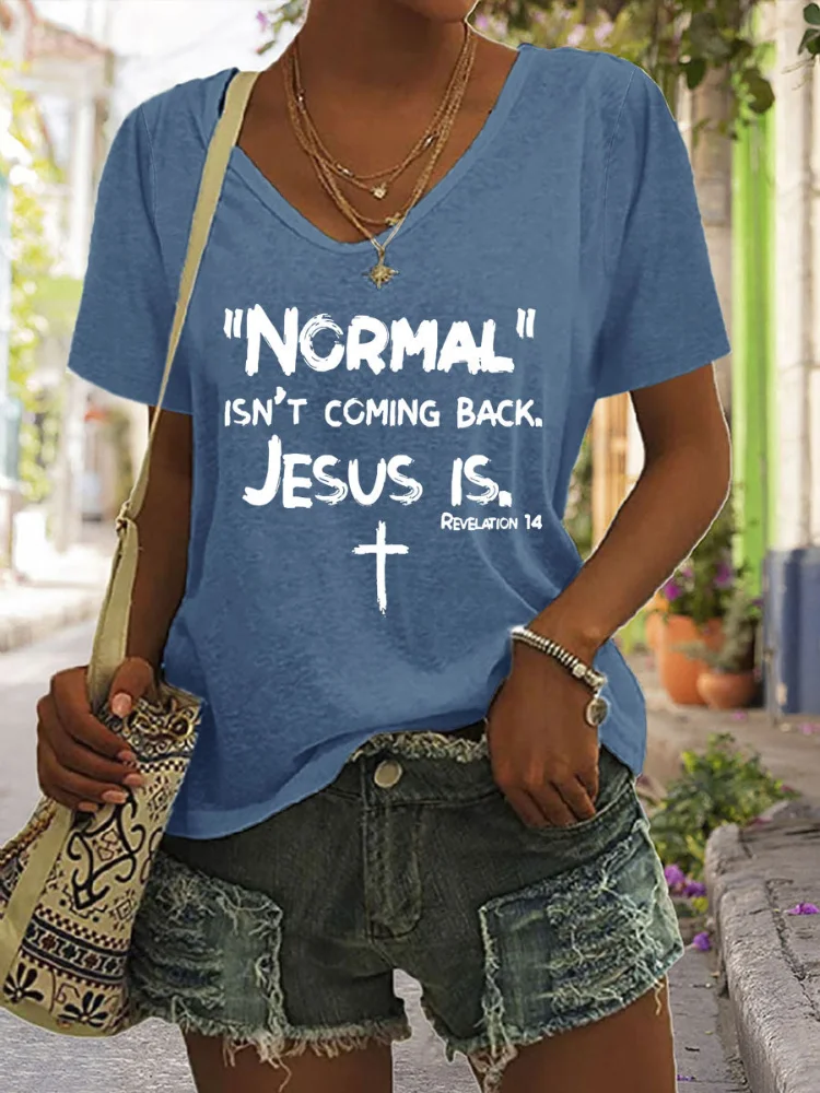 Normal Isn't Coming Back Jesus Is Print V Neck T Shirt