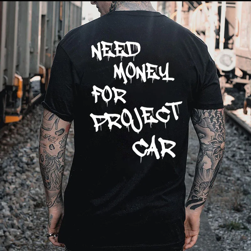 NEED MONEY FOR PROJECT CAR Print Men's T-shirt