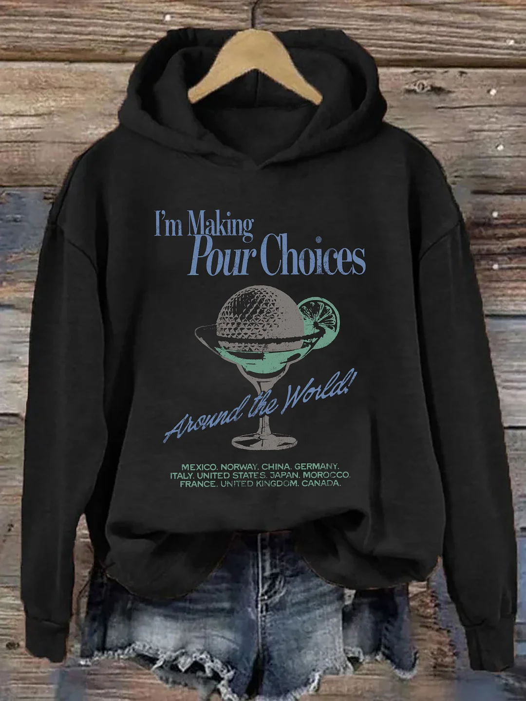 I'm Making Pour Choices Around The World Hoodie