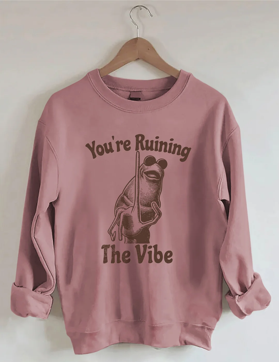 You're Ruining The Vibe Sweatshirt