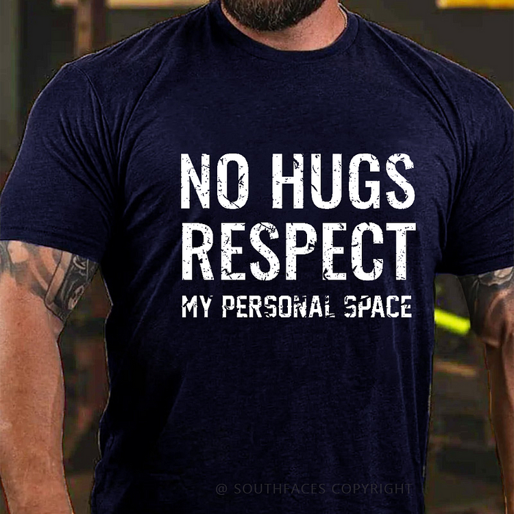 No Hugs Respect My Personal Space Sarcastic Saying Men's T-shirt