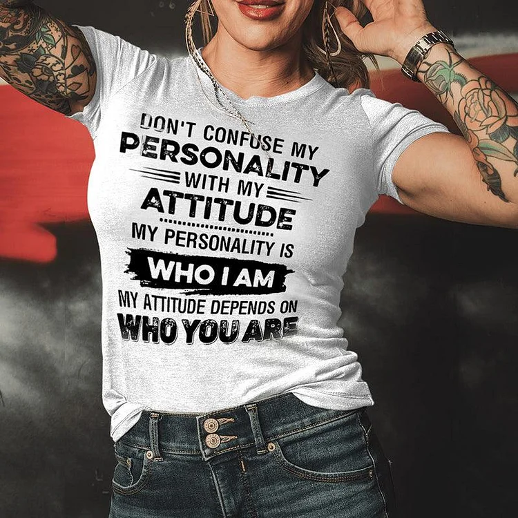 "Don't Confuse My Personality With My Attitude" Fun Print Women's Fashion T-Shirt