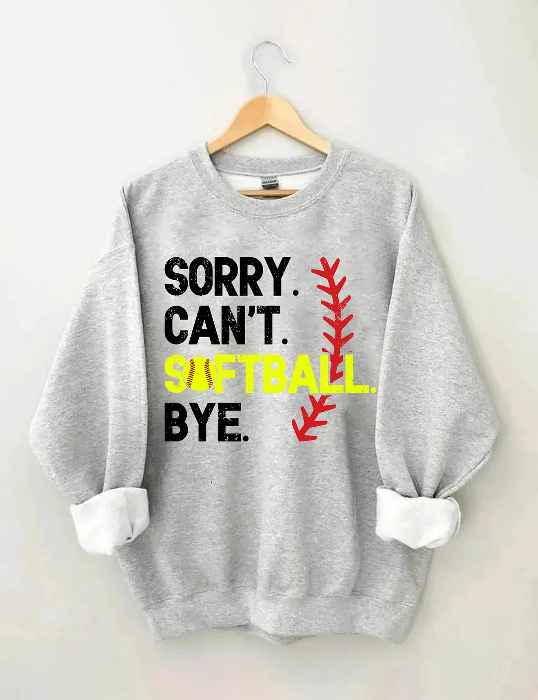 Sorry Can't Softball Bye Sweatshirt
