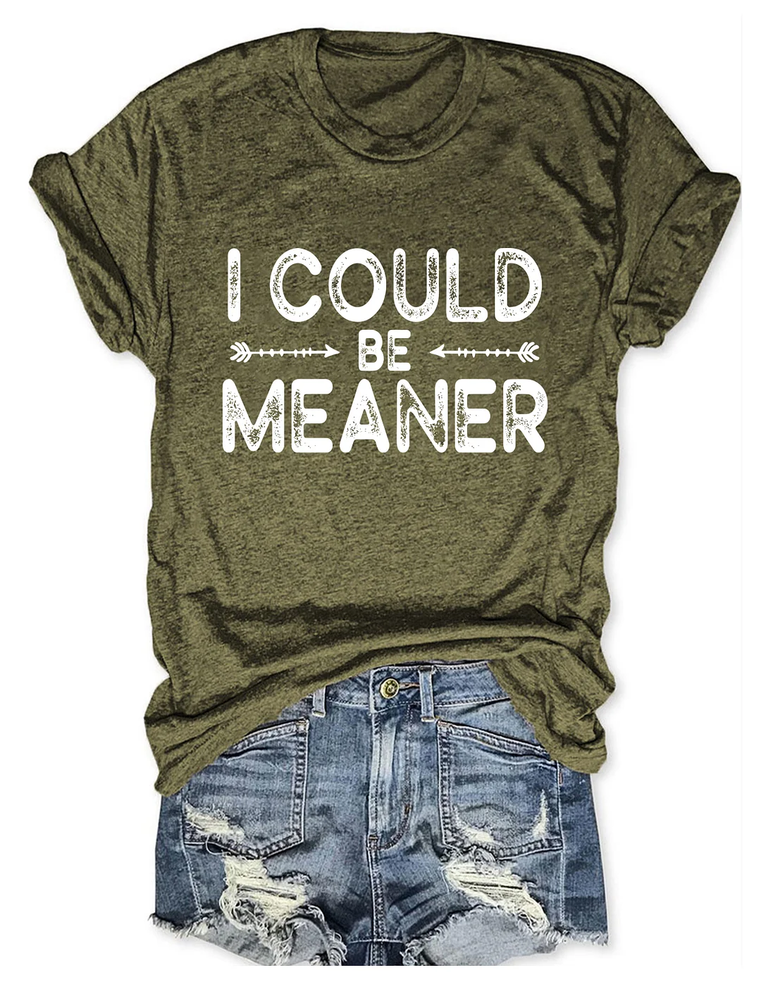 I Could Be Meaner T-shirt