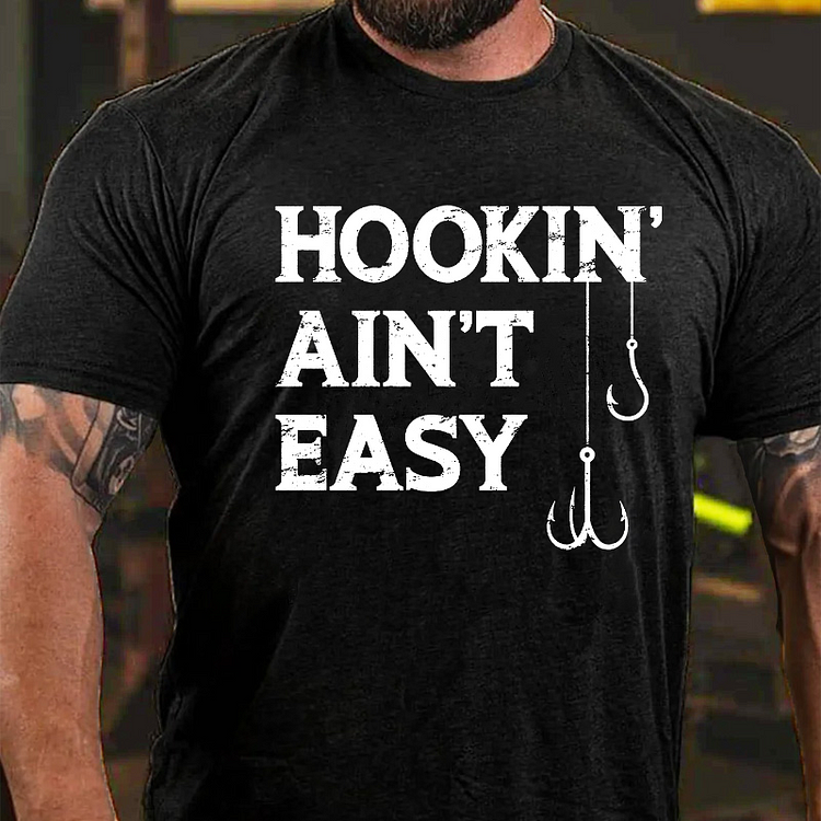 Hookin Aint Easy Funny Fishing T-shirt