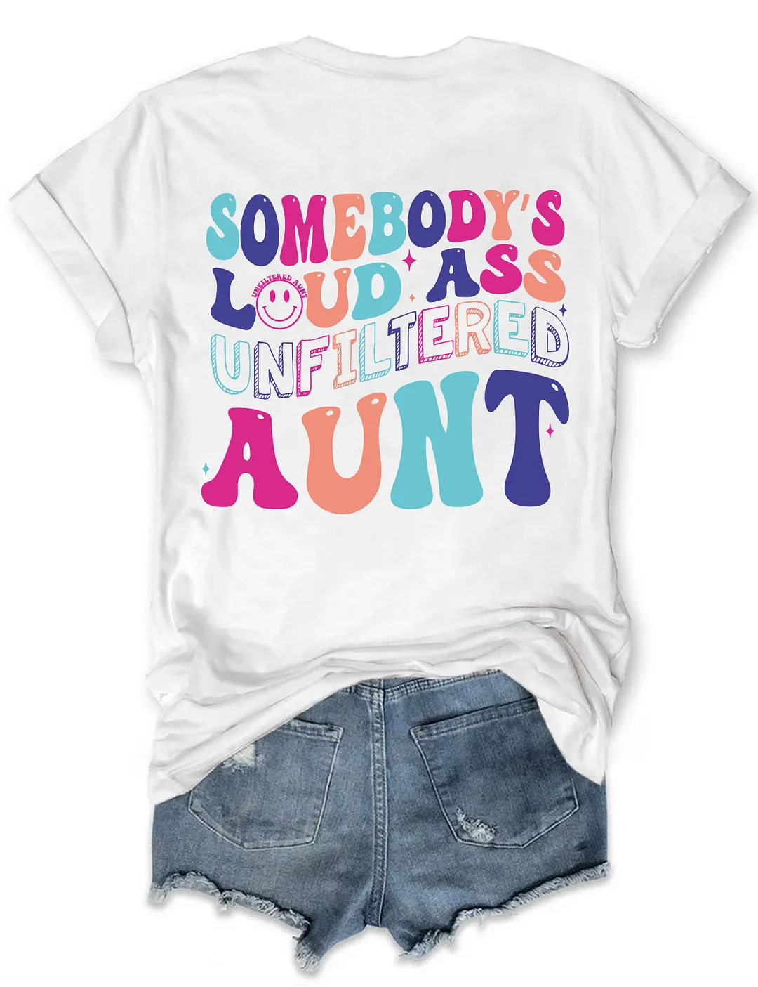 Somebody's Loud Ass Unfiltered Aunt T-shirt