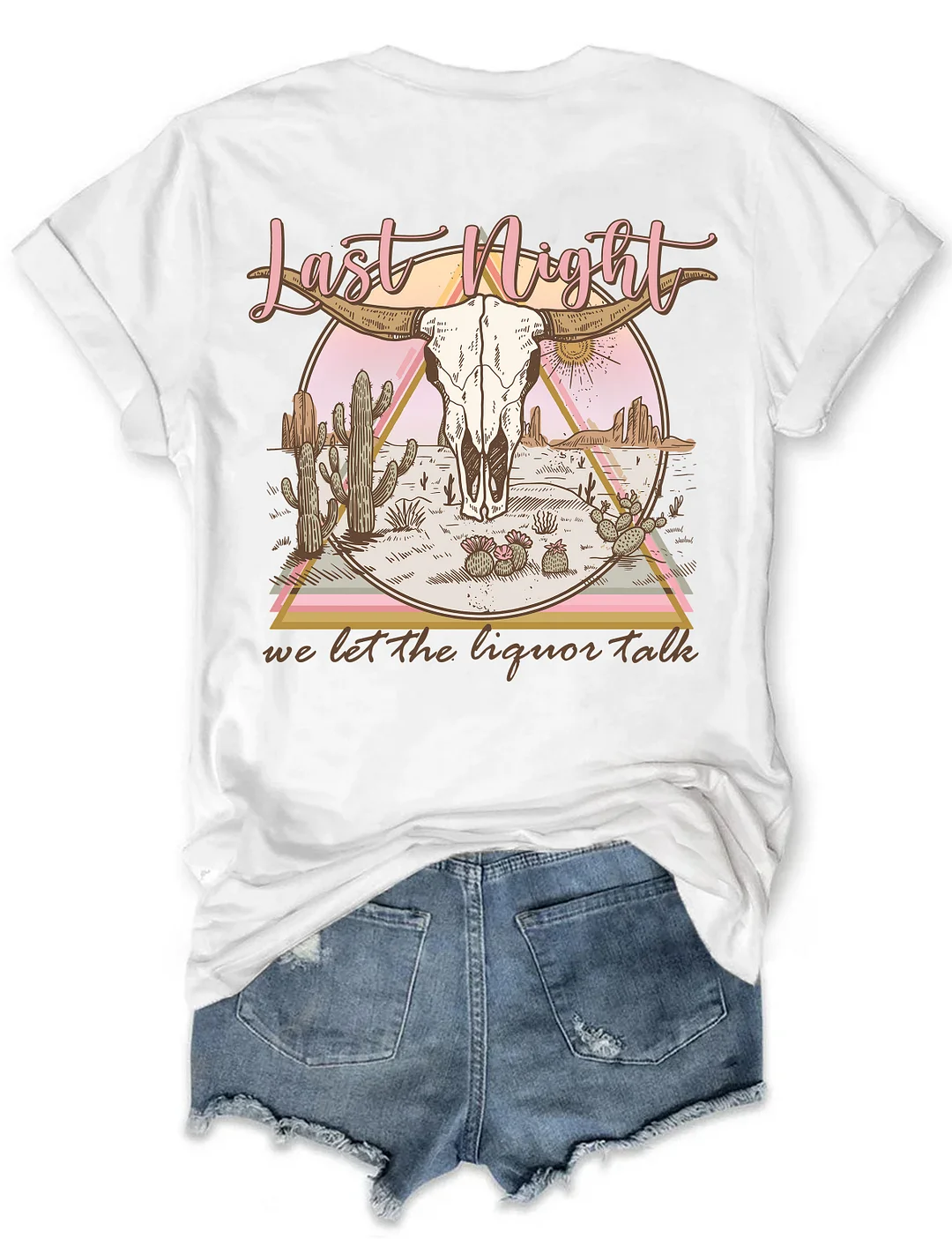 Last Night We Let The Liquor Talk T-shirt