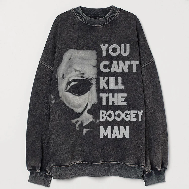 You Can Not Kill The Boogeyman Sweatshirt