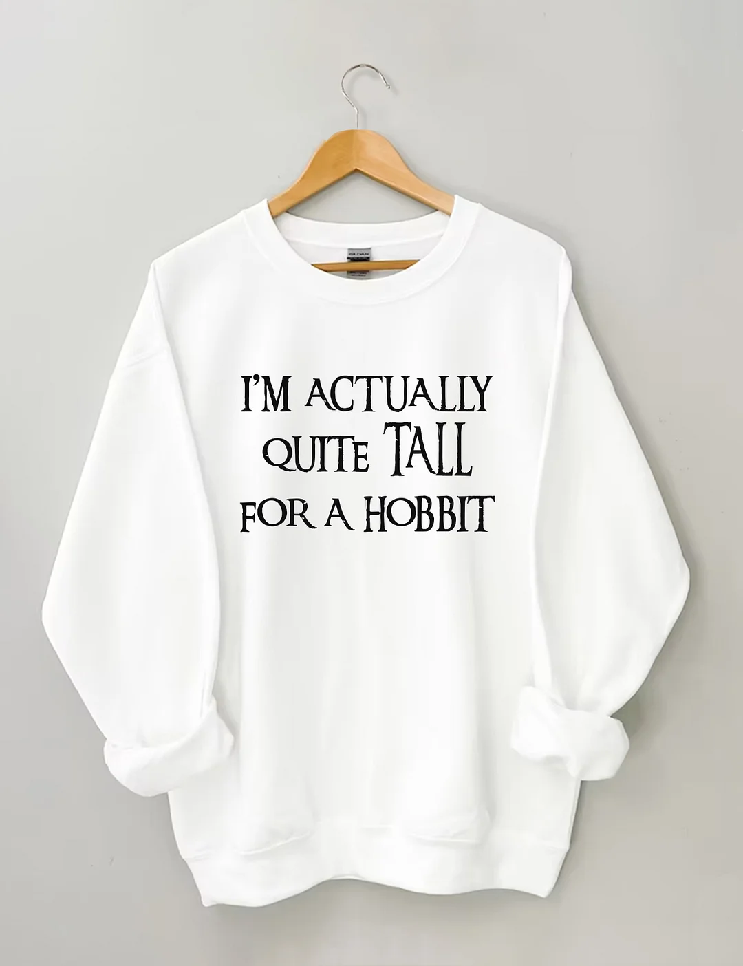 I'm Actually Quite Tall For A Hobbit Sweatshirt