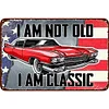 I Am Not Old I Am Classic - Metal Tin Signs(8*12Inch/12*16Inch) - Garage&Transport