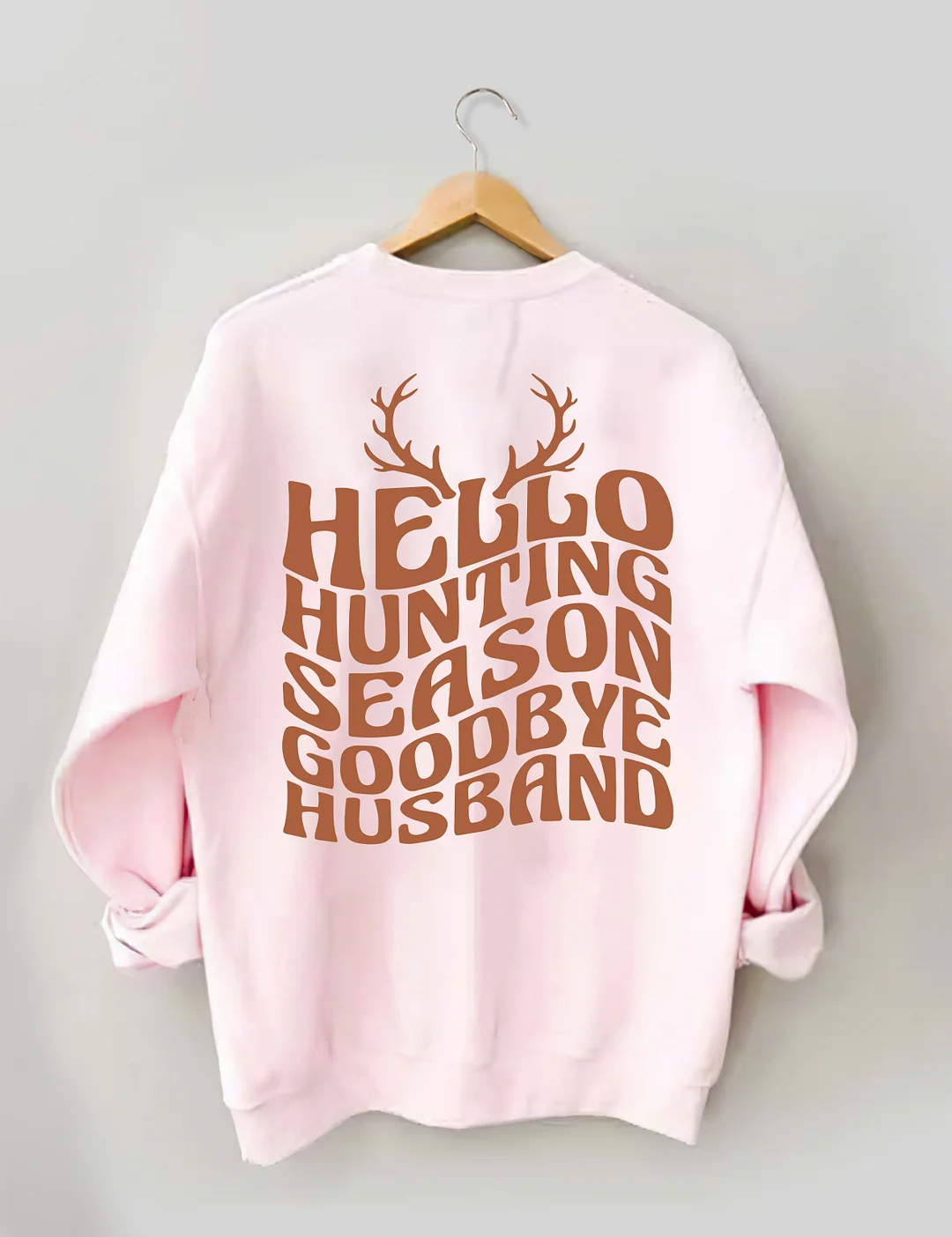 Hello Hunting Season Goodbye Husband Sweatshirt