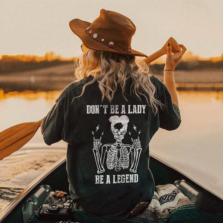 Skull Don't Be A Lady, Be A Legend Print T-Shirt