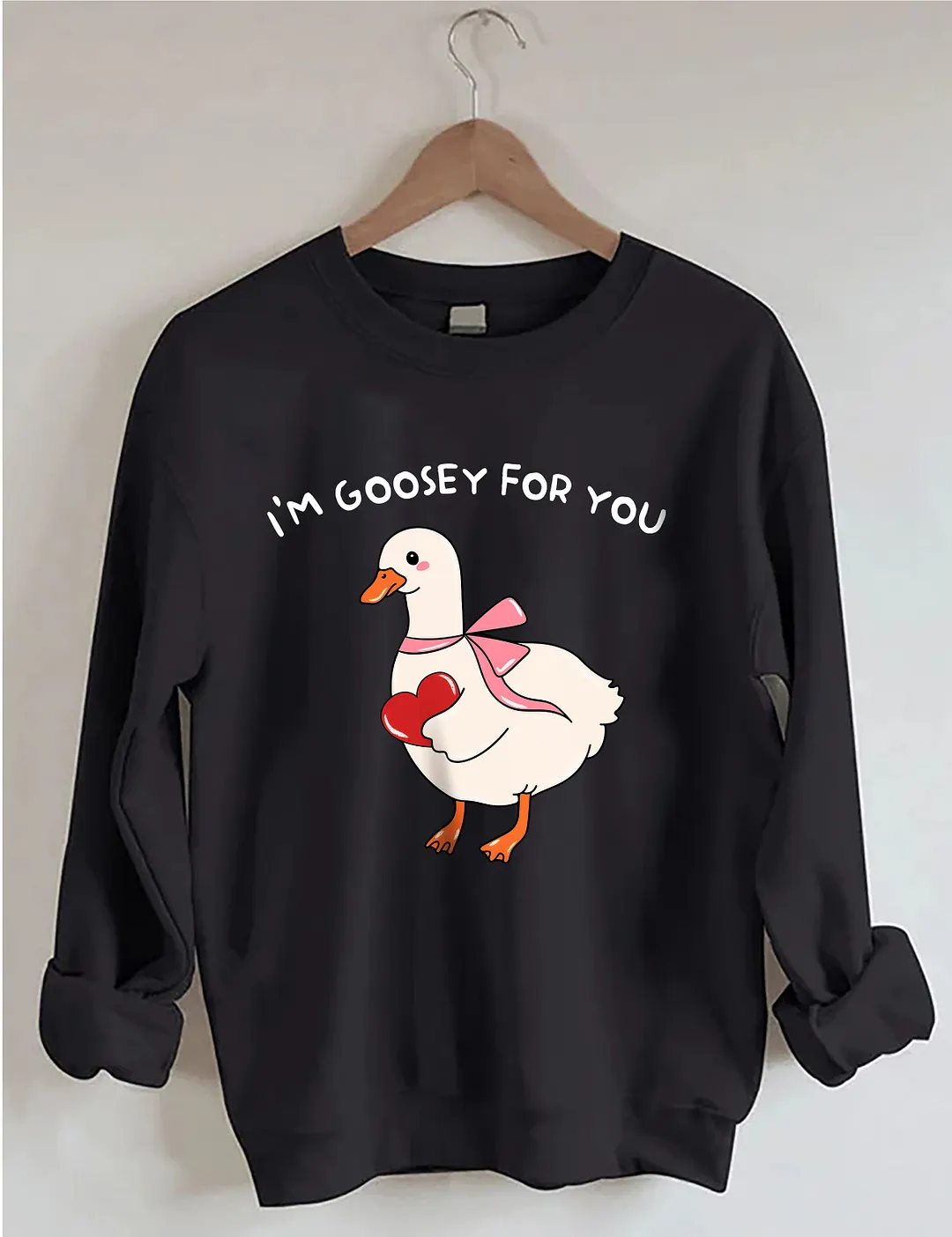 I'm Goosey For You Sweatshirt
