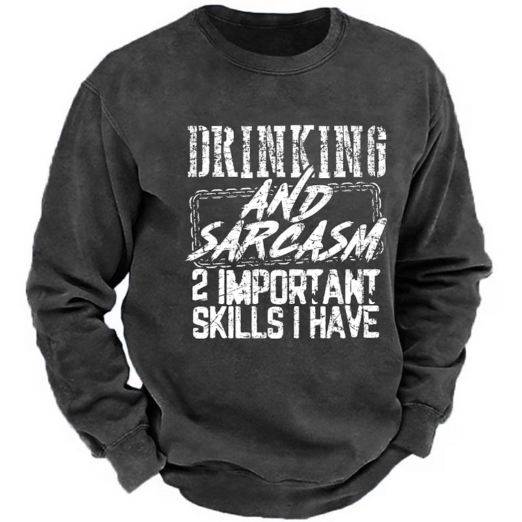 Drinking And Sarcasm 2 Important Skills I Have Sweatshirt